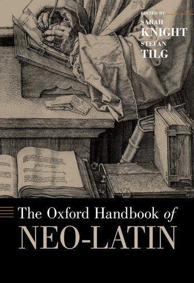 KNIGHT, Sarah Knight, Stefan Tilg - The Oxford Handbook of Neo-Latin, Inbunden