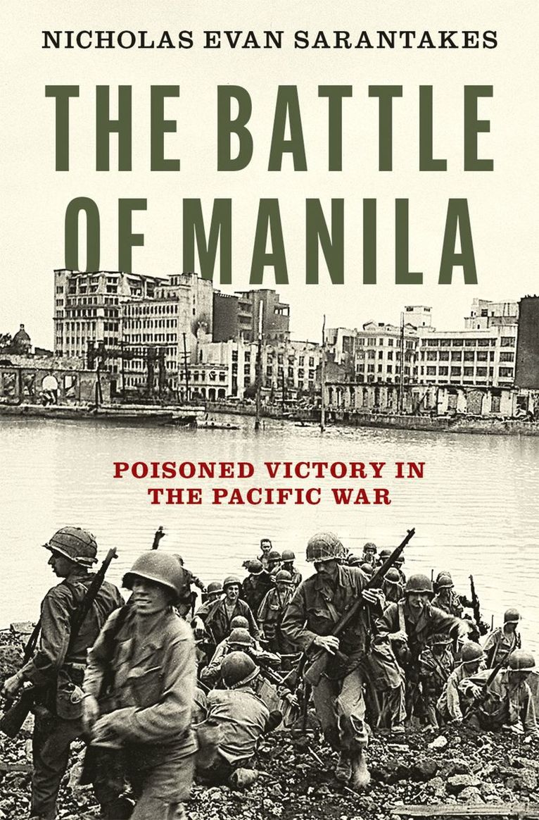 Nicholas Evan Sarantakes, U.S. Naval War College) Sarantakes, Nicholas Evan (Associate Professor, Associate Professor - The Battle of Manila, Inbunden
