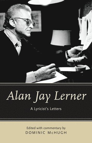 bokomslag Alan Jay Lerner: A Lyricist's Letters