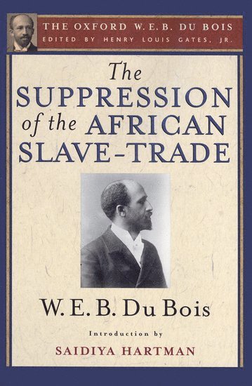 The Suppression of the African Slave-Trade to the United States of America, 1638-1870 1