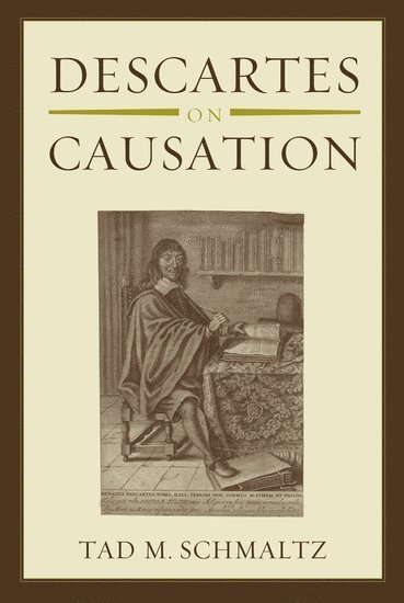 Tad M. Schmaltz - Descartes on Causation, Häftad