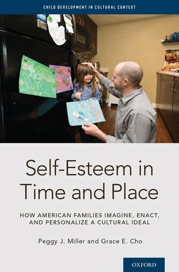 Peggy J. Miller, Grace E. Cho - Self-Esteem in Time and Place, Inbunden