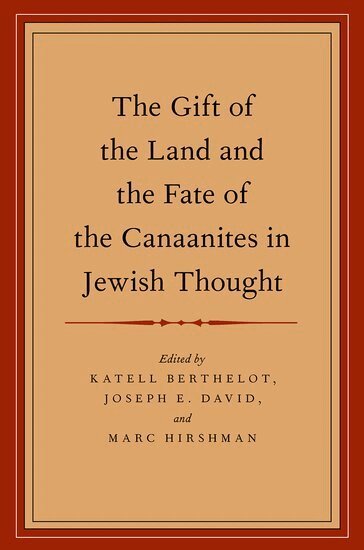Katell Berthelot, Joseph E. David, Marc Hirshman - The Gift of the Land and the Fate of the Canaanites in Jewish Thought, Inbunden