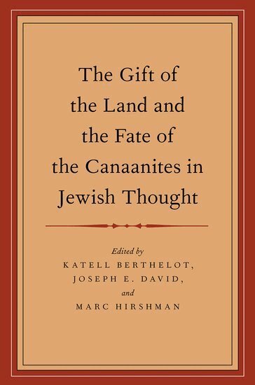 Katell Berthelot, Joseph E. David, Marc Hirshman - The Gift of the Land and the Fate of the Canaanites in Jewish Thought, Häftad