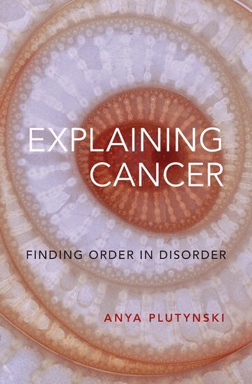 Anya Plutynski - Explaining Cancer, Inbunden