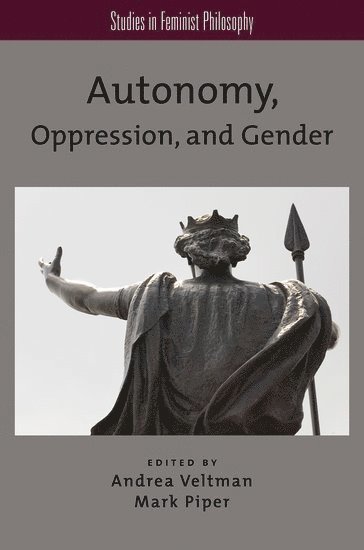 Autonomy, Oppression, and Gender 1