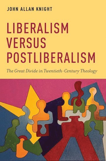 John Allan Knight, Marist College) Knight, John Allan (Assistant Professor of Religious Studies, Assistant Professor of Religious Studies - Liberalism versus Postliberalism, Inbunden