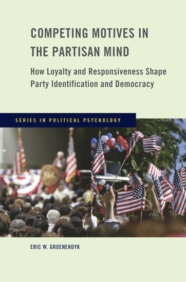 Eric Groenendyk, University of Memphis) Groenendyk, Eric (Assistant Professor of Political Science, Assistant Professor of Political Science, GROENENDYK, Groenendyk - Competing Motives in the Partisan Mind, Inbunden