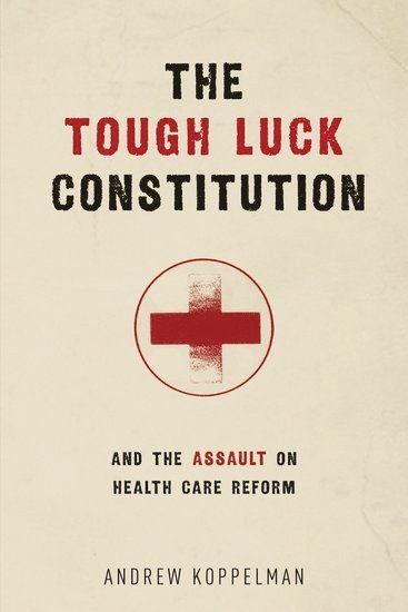 The Tough Luck Constitution and the Assault on Healthcare Reform 1