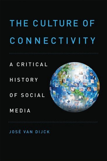 José van Dijck - The Culture of Connectivity, Häftad