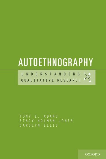 Tony E. Adams, Stacy Holman Jones, Carolyn Ellis - Autoethnography, Häftad