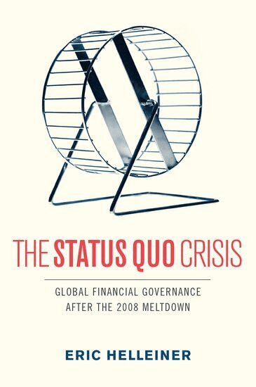 Eric Helleiner - The Status Quo Crisis, Inbunden