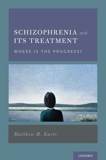 Matthew M. Kurtz - Schizophrenia and Its Treatment, Inbunden