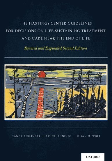 The Hastings Center Guidelines for Decisions on Life-Sustaining Treatment and Care Near the End of Life 1