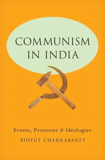 Bidyut Chakrabarty - Communism in India, Inbunden
