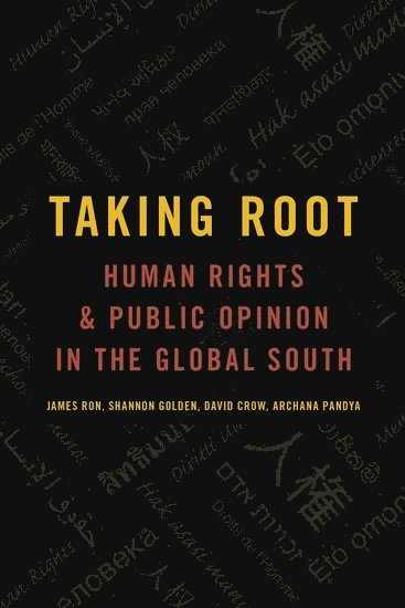 James Ron, Shannon Golden, David Crow, Archana Pandya, Department of Political Science and Humphrey School of Public Affairs) Ron, James (Harold E. Stassen Chair of International Affairs, Harold E. Stassen Chair of International Affairs, University of Minnesota, Center for Victims of Torture) Golden, Shannon (Research Associate, Research Associate, Mexico) Crow, David (Assistant Professor of International Studies, Assistant Professor of International Studies, CIDE, openGlobalRights) Pandya, Archana (Managing Editor, Managing Editor, RON - Taking Root, Häftad