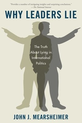 John J. Mearsheimer - Why Leaders Lie: The Truth about Lying in International Politics, Häftad