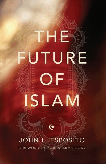 John L. Esposito - The Future of Islam, Häftad