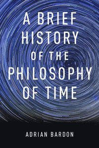 bokomslag A Brief History of the Philosophy of Time