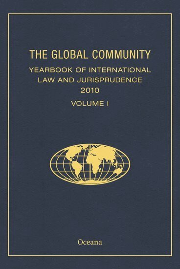 Giuliana Ziccardi Capaldo - THE GLOBAL COMMUNITY YEARBOOK OF INTERNATIONAL LAW AND JURISPRUDENCE 2010, Inbunden