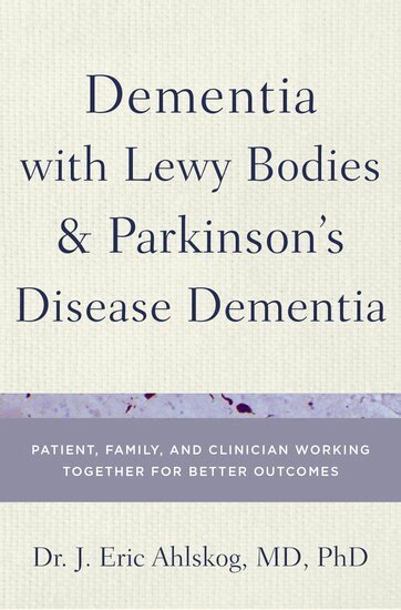 J. Eric Ahlskog - Dementia with Lewy Body and Parkinson's Disease Patients, Inbunden