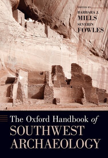 Barbara Mills, Severin Fowles - The Oxford Handbook of Southwest Archaeology, Inbunden