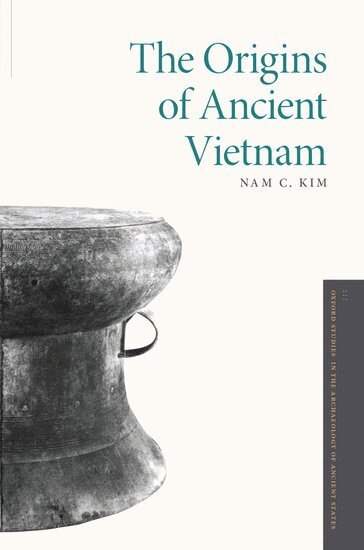 Nam C. Kim - The Origins of Ancient Vietnam, Inbunden