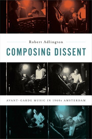 Robert Adlington - Composing Dissent, Inbunden