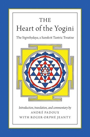 Roger-Orphe Jeanty, (Independent)) Jeanty, Roger-Orphe (Practitioner of Kashmir Shaivism and Sri Vidya, Practitioner of Kashmir Shaivism and Sri Vidya, PADOUX - The Heart of the Yogini, Inbunden