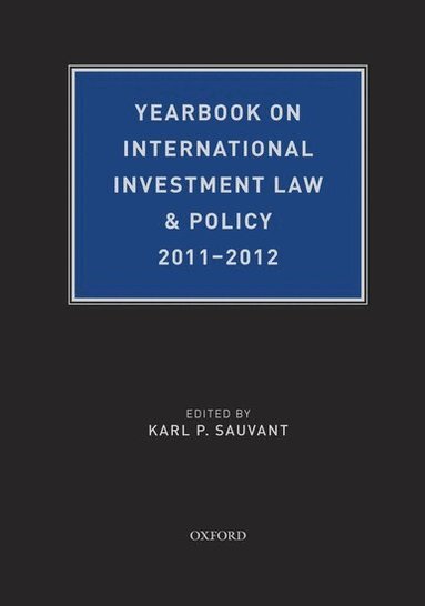Karl P. Sauvant - Yearbook on International Investment Law & Policy 2011-2012, Inbunden