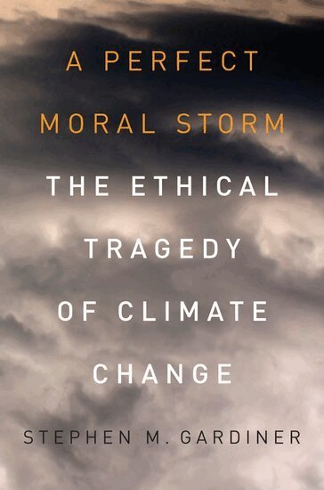 Stephen M. Gardiner - A Perfect Moral Storm, Häftad