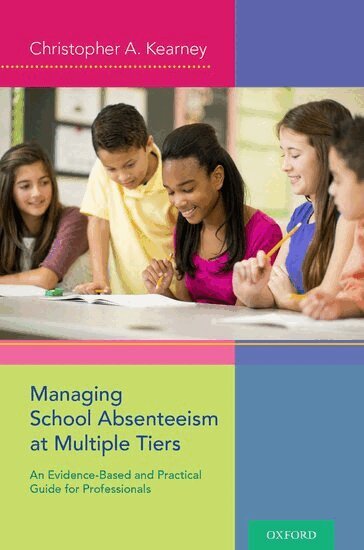 Christopher A. Kearney - Managing School Absenteeism at Multiple Tiers, Häftad