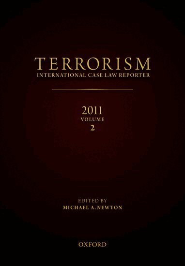 Michael Newton, Charles Garraway, Elies van Sliedregt, Simon Butt, Anton du Plessis - TERRORISM: INTERNATIONAL CASE LAW REPORTER 2011, Inbunden