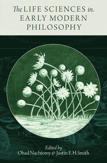 The Life Sciences in Early Modern Philosophy 1