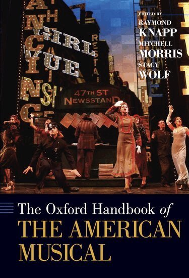 Raymond Knapp, Mitchell Morris, Stacy Wolf - The Oxford Handbook of The American Musical, Häftad