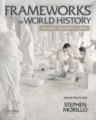 bokomslag Frameworks of World History: Networks, Hierarchies, Culture, Volume One: To 1550