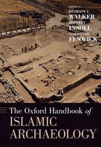 bokomslag The Oxford Handbook of Islamic Archaeology