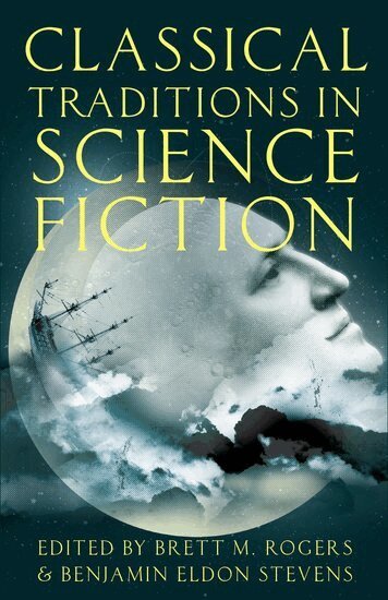 ROGERS, Rogers, Brett M. Rogers, Benjamin Eldon Stevens - Classical Traditions in Science Fiction, Inbunden