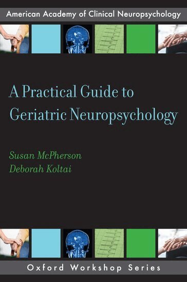 Susan McPherson, Deborah Koltai Attix - A Practical Guide to Geriatric Neuropsychology, Häftad