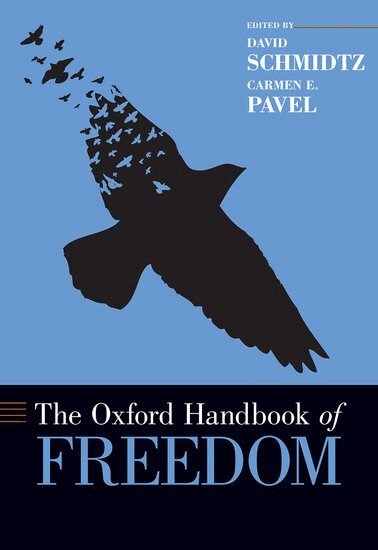 SCHMIDTZ, David Schmidtz, Carmen Pavel - The Oxford Handbook of Freedom, Inbunden