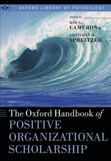 bokomslag The Oxford Handbook of Positive Organizational Scholarship