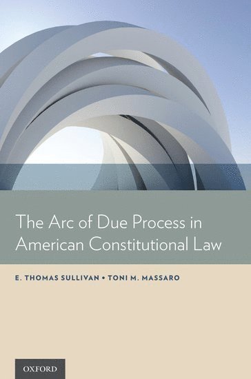 bokomslag The Arc of Due Process in American Constitutional Law