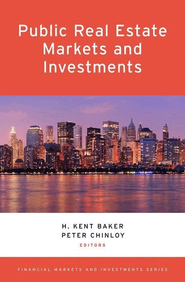 H. Kent Baker, H. Kent Baker, Peter Chinloy - Public Real Estate Markets and Investments, Inbunden