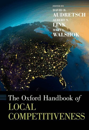 David B. Audretsch, David B. Audretsch, Albert N. Link, Mary Lindenstein Walshok - The Oxford Handbook of Local Competitiveness, Inbunden