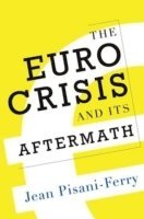 Jean Pisani-Ferry, PISANI-FERRY - The Euro Crisis and Its Aftermath, Inbunden