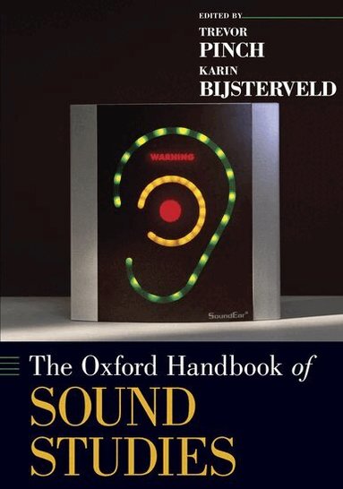 Trevor Pinch, Karin Bijsterveld - The Oxford Handbook of Sound Studies, Häftad