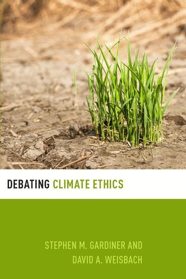 Stephen M. Gardiner, David A. Weisbach - Debating Climate Ethics, Häftad