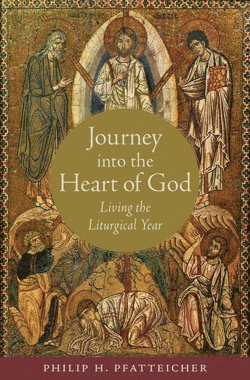 Philip H. Pfatteicher, PFATTEICHER, Pfatteicher - Journey into the Heart of God, Inbunden