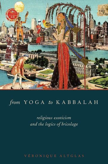 Véronique Altglas - From Yoga to Kabbalah, Inbunden