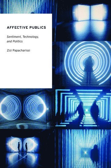 Zizi Papacharissi, University of Illinois-Chicago) Papacharissi, Zizi (Professor and Head, Professor and Head, Department of Communication, Zizi A. Papacharissi, Zizi A Papacharissi - Affective Publics, Häftad